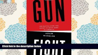 PDF [DOWNLOAD] Gunfight: The Battle over the Right to Bear Arms in America (Edition First