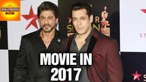 Salman Khan & Shahrukh Khan to do a Film Together in 2017? | Bollywood Asia