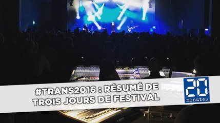 #Trans2016 : Résumé de trois jours de festival