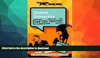 READ Seattle University: Off the Record (College Prowler) (College Prowler: Seattle University Off