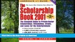READ The Scholarship Book: The Complete Guide to Private-Sector Scholarships, Fellowships, Grants,