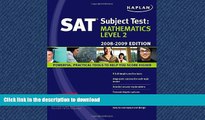 Pre Order Kaplan SAT Subject Test: Mathematics Level 2, 2008-2009 Edition (Kaplan SAT Subject