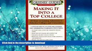 READ Greenes  Guides to Educational Planning: Making It Into a Top College: 10 Steps to Gaining