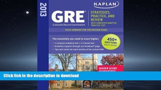 Read Book Kaplan GRE: Strategies, Practice and Review 2013 with Online Practice Test (Kaplan Gre