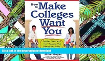 READ How to Make Colleges Want You: Insider Secrets for Tipping the Admissions Odds in Your Favor
