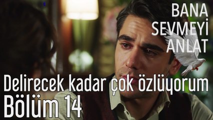 Bana Sevmeyi Anlat 14. Bölüm - Delirecek Kadar Çok Özlüyorum