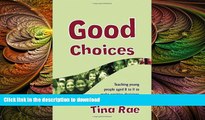 Pre Order Good Choices: Teaching Young People Aged 8-11 to Make Positive Decisions about Their Own