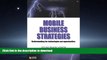 Hardcover Mobile Business Strategies: Understanding the Technologies and Opportunities Kindle eBooks