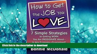 Free [PDF] How to Get the Job You Love: 7 Simple Strategies to Getting Work You Are Passionate