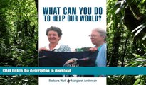 Hardcover What Can You Do To Help Our World?: Dreams Turned Into Reality
