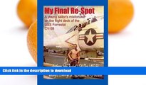 READ My Final Re-Spot: A Young Sailor s Misfortune on the Flight Deck of the USS Forrestal CV-59