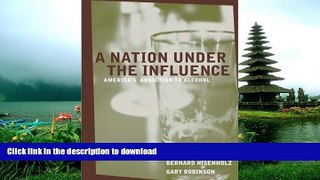 Hardcover A Nation Under the Influence: America s Addiction to Alcohol Kindle eBooks