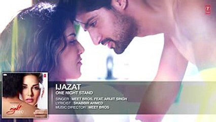 IJAZAT Full Song _ ONE NIGHT STAND _ Sunny Leone, Tanuj Virwani _ Arijit Singh, _low