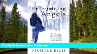 READ Entertaining Angels: The Story of a Domestic Violence Survivor Kindle eBooks
