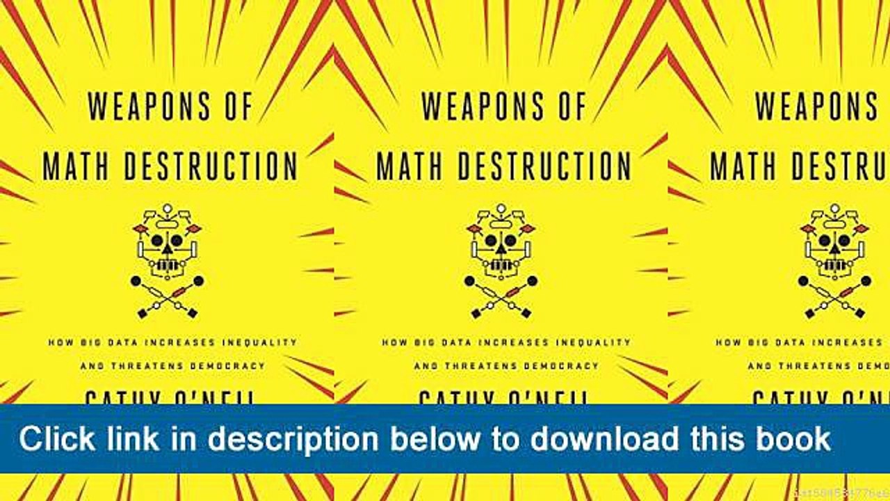~-~-~-oo~~ eBook Weapons Of Math Destruction: How Big Data Increases Inequality And Threatens Democracy