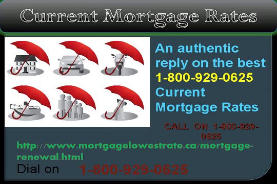 Take Leave of All Your Worries system Current Mortgage Rates 1-800-929-0625