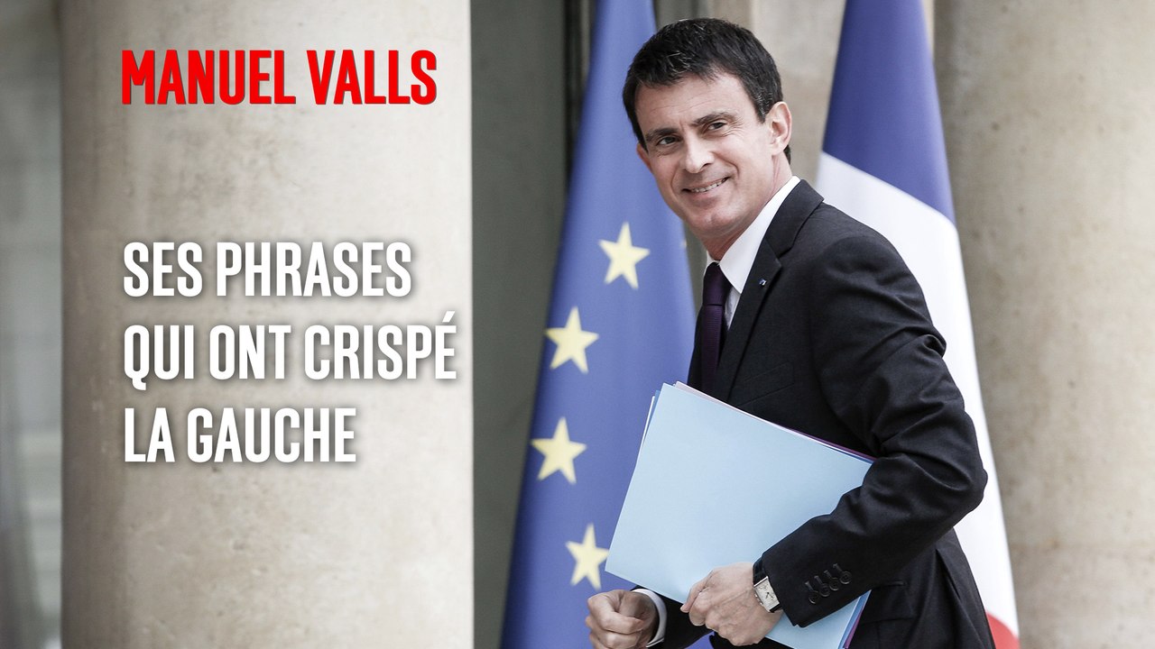 Manuel Valls : ses phrases qui ont crispé la gauche
