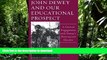 PDF John Dewey And Our Educational Prospect: A Critical Engagement With Dewey s Democracy And