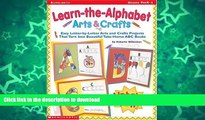 Pre Order Learn-the-Alphabet Arts   Crafts: Easy Letter-by-Letter Arts and Crafts Projects That