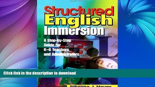 Read Book Structured English Immersion: A Step-by-Step Guide for K-6 Teachers and Administrators