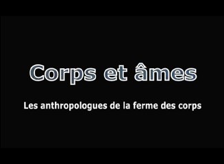 Corps & âmes, les anthropologues de la ferme des corps