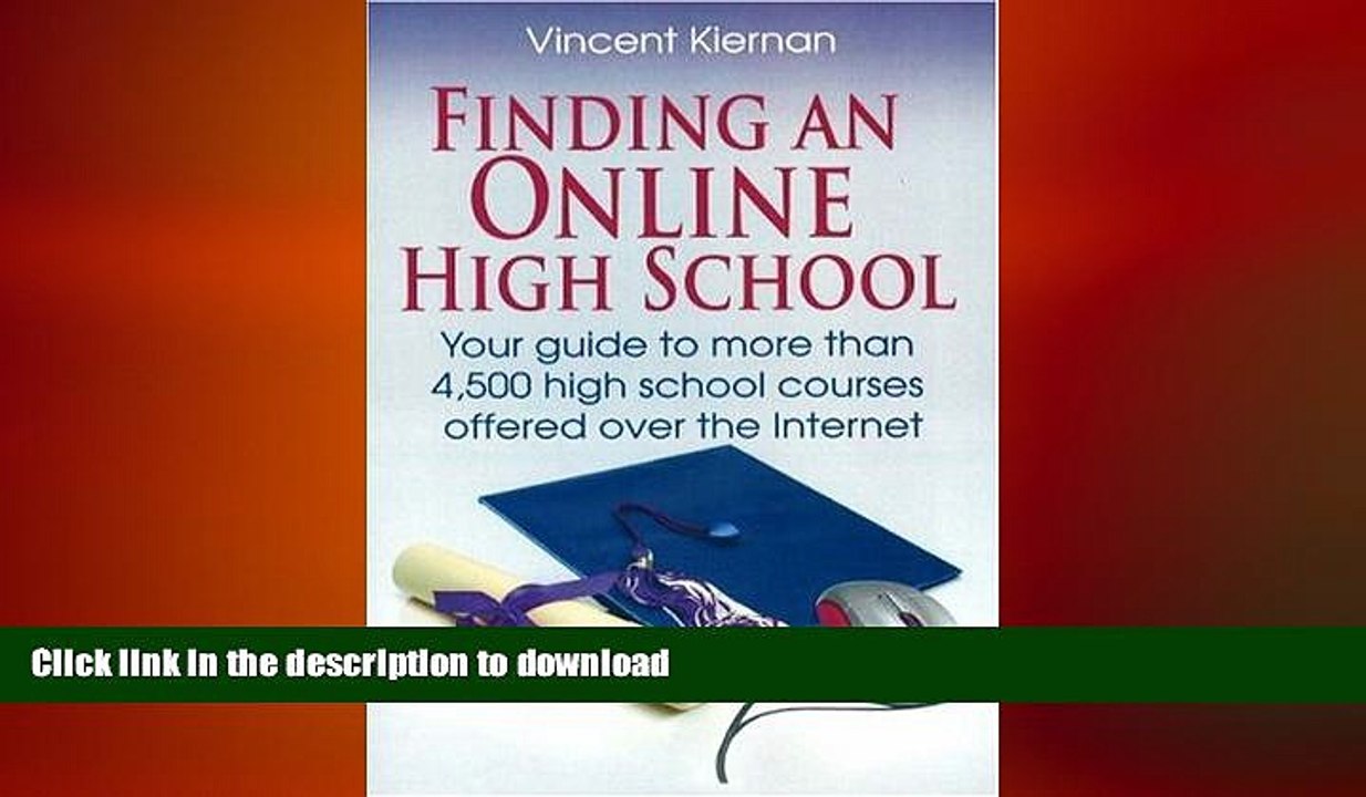 READ Finding an Online High School: Your Guide to More Than 4,500 High School Courses Offered Over