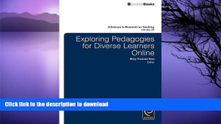 READ Exploring Pedagogies for Diverse Learners Online (Advances in Research on Teaching) Full Book