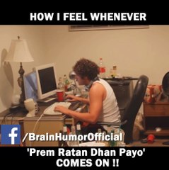 Its so damn annoying p Prem Ratan Dhan Payo