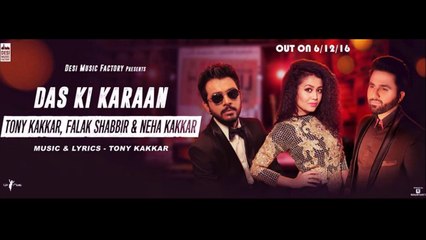 Das Ki Karaan | Full Song | Tony Kakkar, Falak Shabir & Neha Kakkar