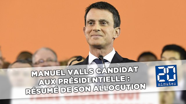 Manuel Valls candidat à l'élection présidentielle : Résumé de son allocution