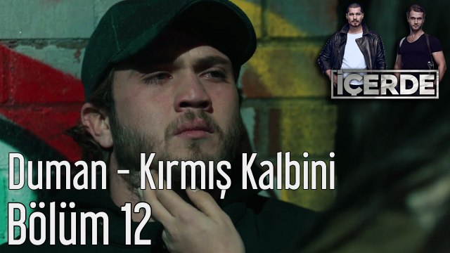 İçerde 12. Bölüm - Duman - Kırmış Kalbini