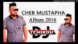 Cheb Mustapha - Omri Mineur (Album 2016) Dj Tchikou