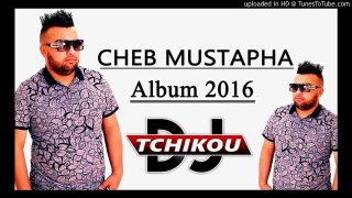 Cheb Mustapha - Nebghi Narvik (Album 2016) By Dj Tchikou