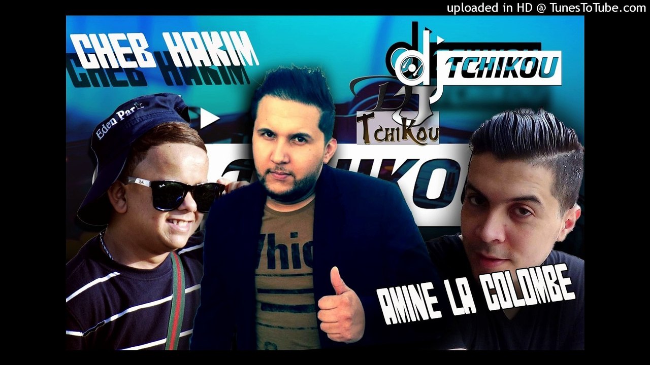 Cheb Hakim Avec Amine La Colombe 2015 Chira Majeur (éXcLu) By DJ Tchikou]