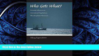READ THE NEW BOOK Who Gets What?: Domestic Influences on International Negotiations Allocating