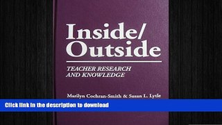 Pre Order Inside/Outside: Teacher Research and Knowledge (Language and Literacy Series) Kindle