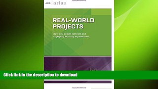 READ Real-World Projects: How do I design relevant and engaging learning experiences? (ASCD Arias)
