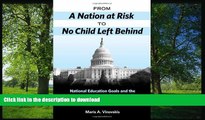 Read Book From a Nation at Risk to No Child Left Behind: National Education Goals and the Creation