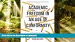 Pre Order Academic Freedom in an Age of Conformity: Confronting the Fear of Knowledge (Palgrave