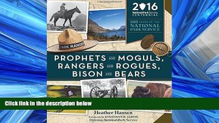 PDF [DOWNLOAD] Prophets and Moguls, Rangers and Rogues, Bison and Bears: 100 Years of the National