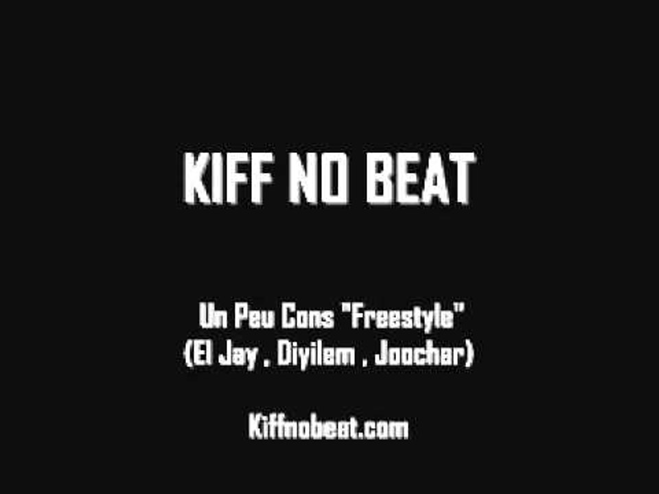 Kiff No Beat - Un peu cons "Freestyle" Mai 2011