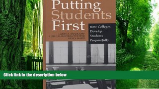 Read Online Larry A. Braskamp Putting Students First: How Colleges Develop Students Purposefully