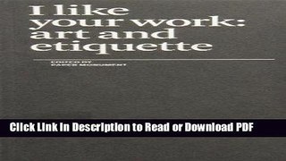 PDF I Like Your Work: Art and Etiquette PDF Free