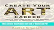 Download Create Your Art Career: Practical Tools, Visualizations, and Self-Assessment Exercises