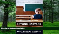 Online Kelly Monroe Kullberg Finding God Beyond Harvard: The Quest for Veritas Audiobook Download