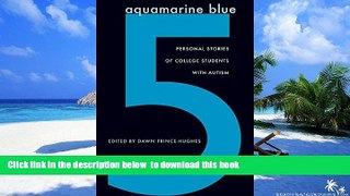 Pre Order Aquamarine Blue 5: Personal Stories of College Students with Autism Dawn Prince-Hughes