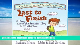 Pre Order Last to Finish: A Story About the Smartest Boy in Math Class (Adventures of Everyday