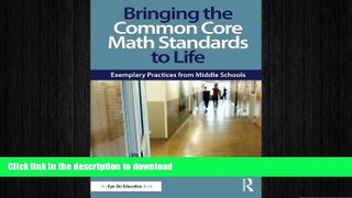 Read Book Bringing the Common Core Math Standards to Life: Exemplary Practices from Middle Schools