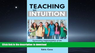 Read Book Teaching to Intuition: Constructive Implementation of the Common Core State Standards in