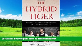 Pre Order The Hybrid Tiger: Secrets of the Extraordinary Success of Asian-American Kids Quanyu